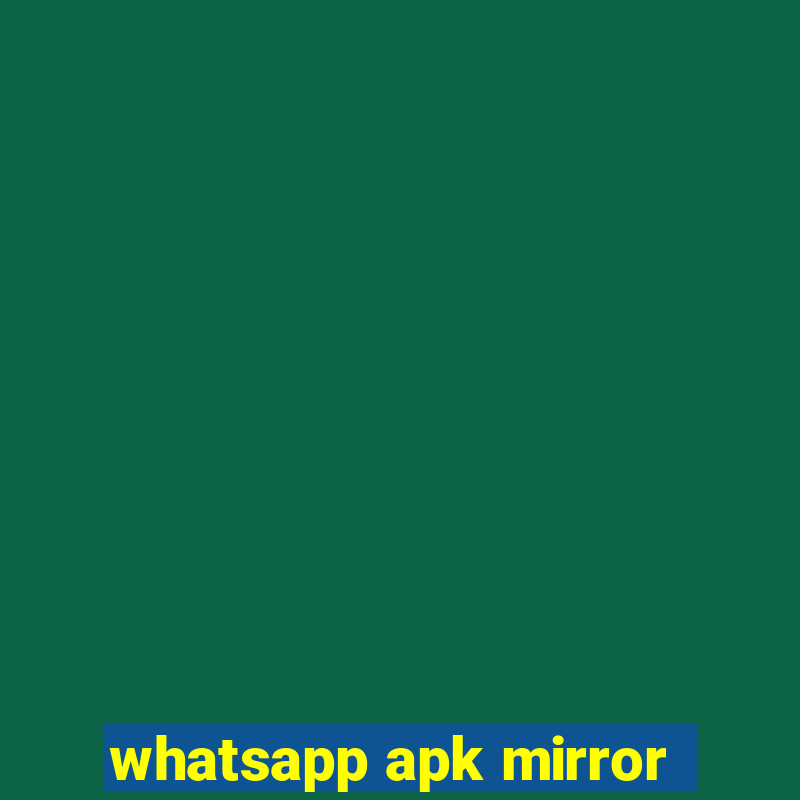 whatsapp apk mirror